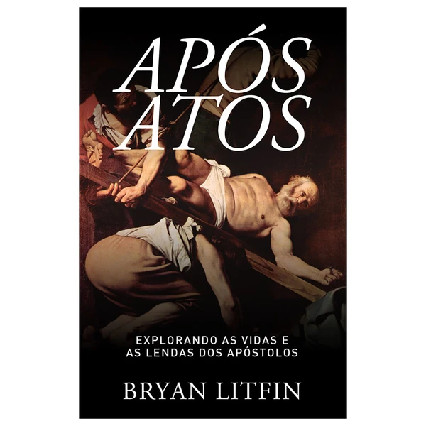 Após Atos - Bryan Litfin