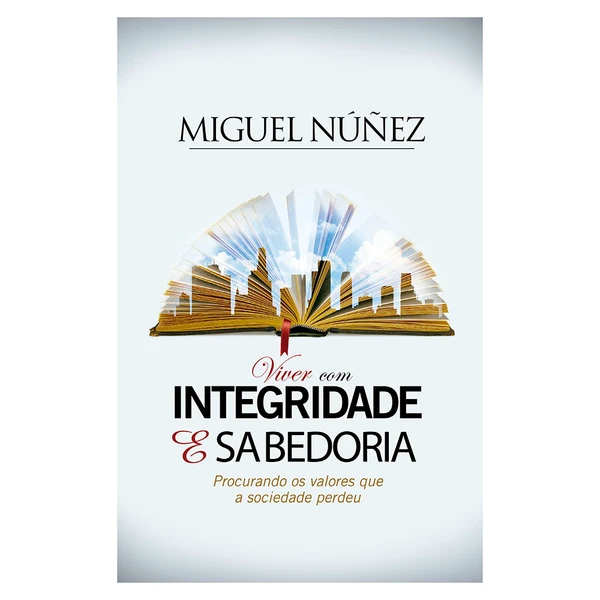 Viver com Integridade e Sabedoria - Procurando os valores que a sociedade perdeu